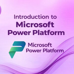Power Platform Foundations Course